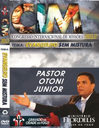 C.I.M - Congresso Internacional de Missões 2012 - Pastor Otoni Junior
